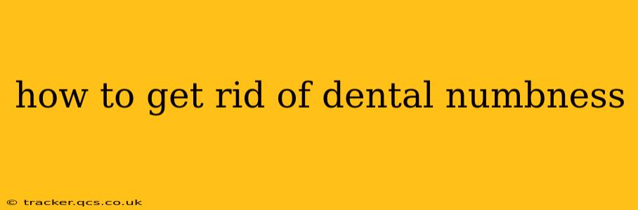 how to get rid of dental numbness