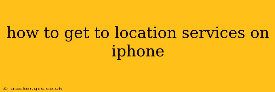 how to get to location services on iphone