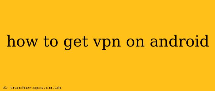 how to get vpn on android