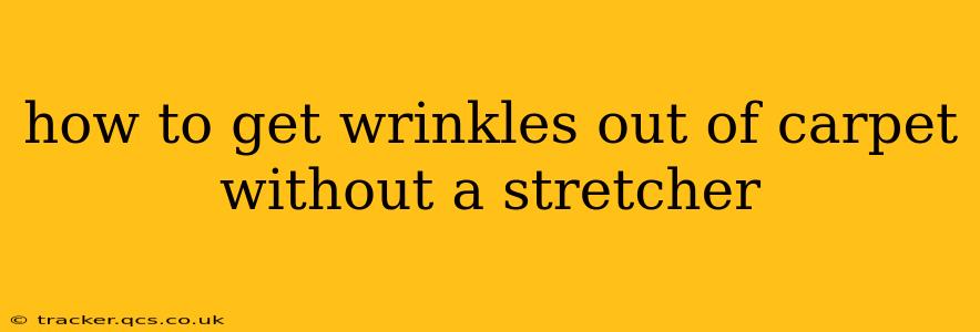 how to get wrinkles out of carpet without a stretcher