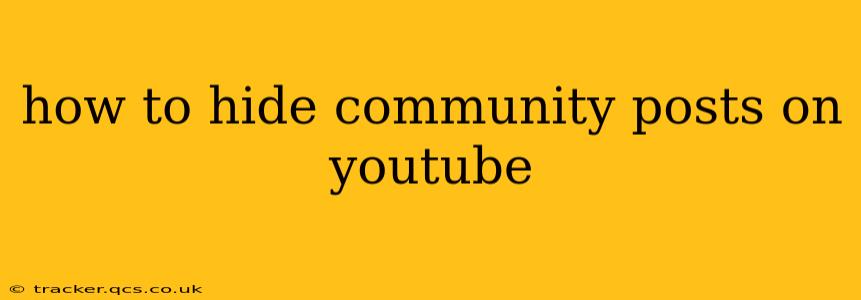 how to hide community posts on youtube
