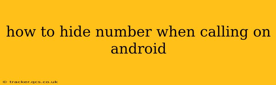 how to hide number when calling on android