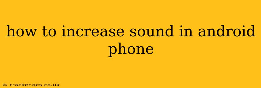 how to increase sound in android phone