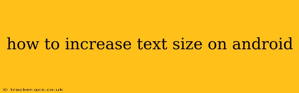 how to increase text size on android