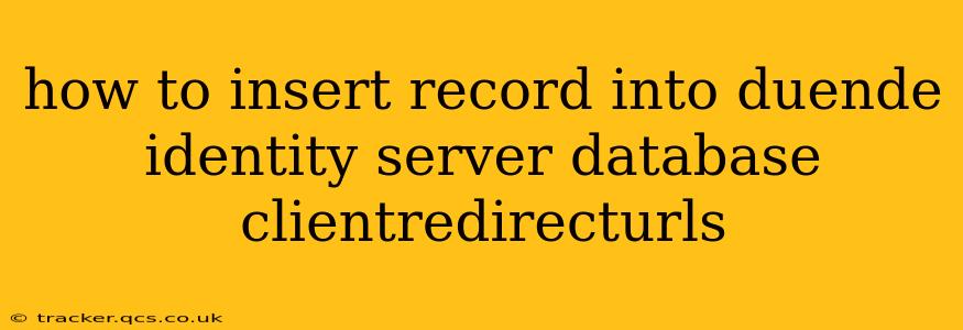 how to insert record into duende identity server database clientredirecturls
