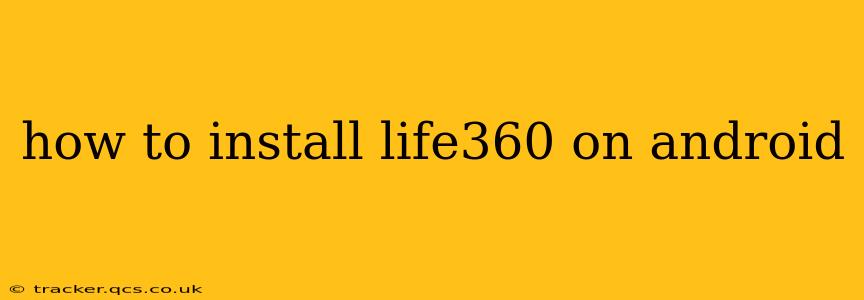 how to install life360 on android