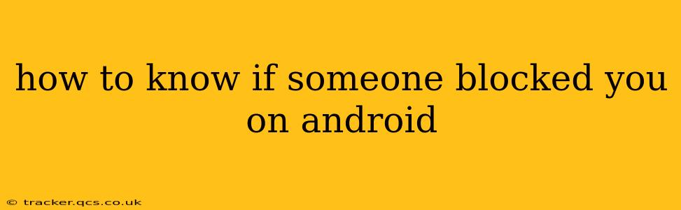 how to know if someone blocked you on android