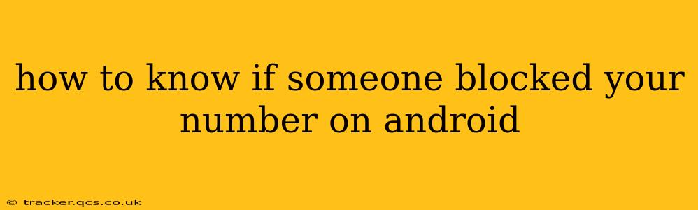 how to know if someone blocked your number on android