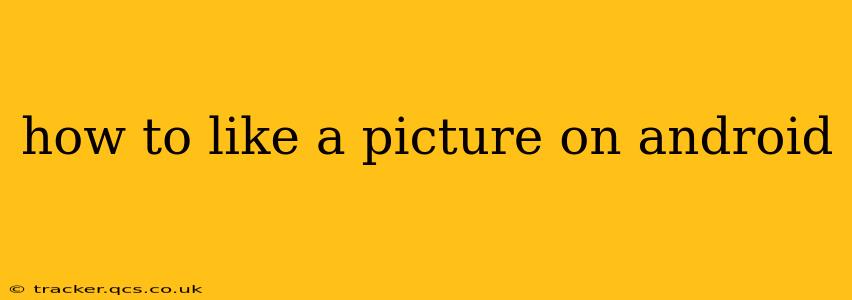 how to like a picture on android