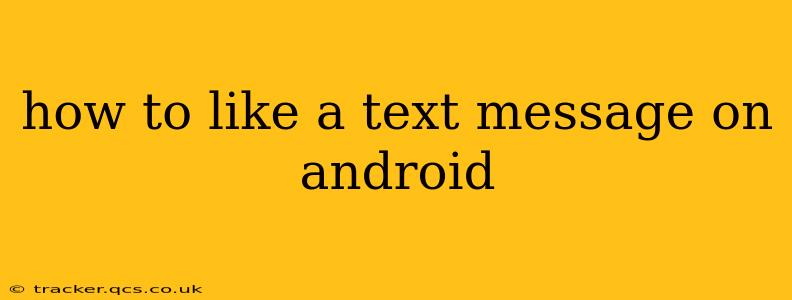 how to like a text message on android