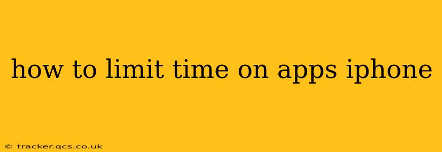 how to limit time on apps iphone