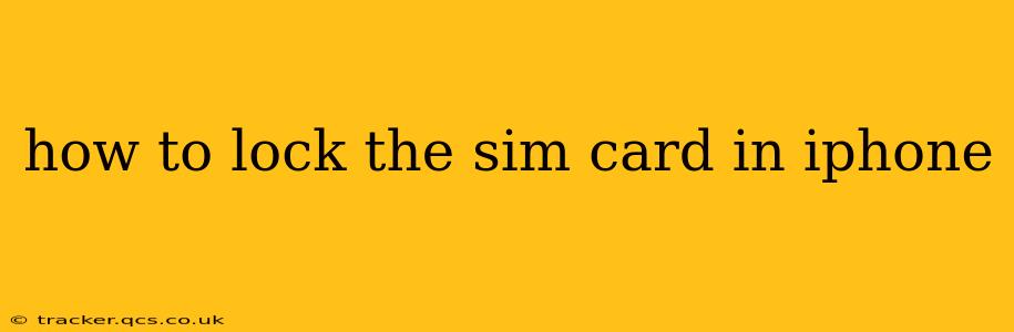 how to lock the sim card in iphone