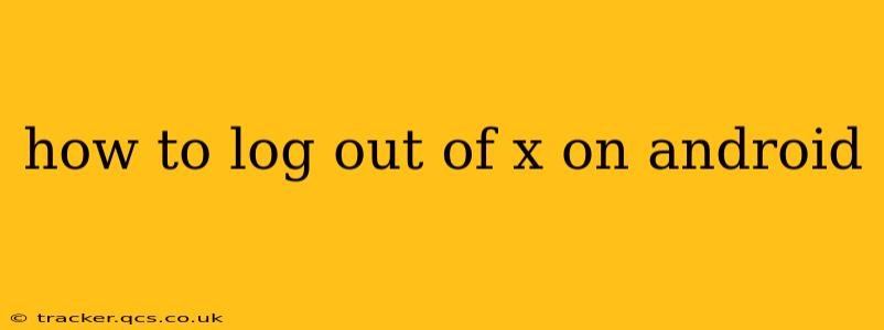 how to log out of x on android
