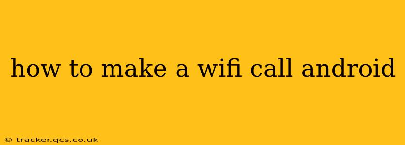 how to make a wifi call android