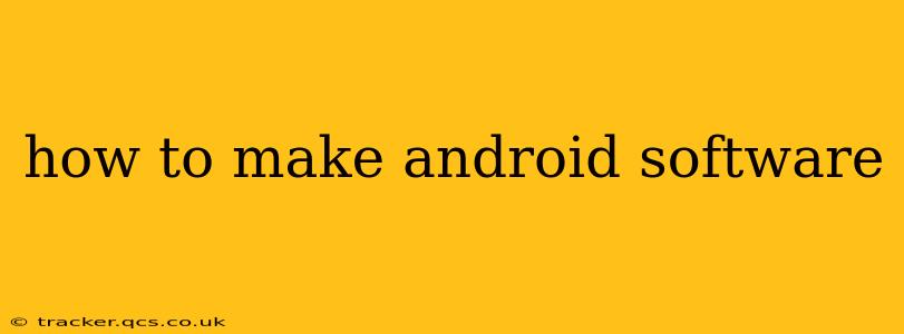 how to make android software