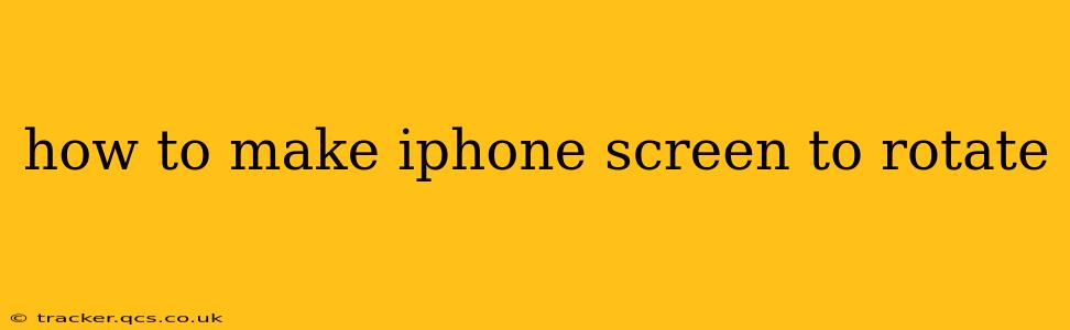 how to make iphone screen to rotate