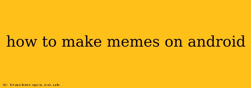 how to make memes on android