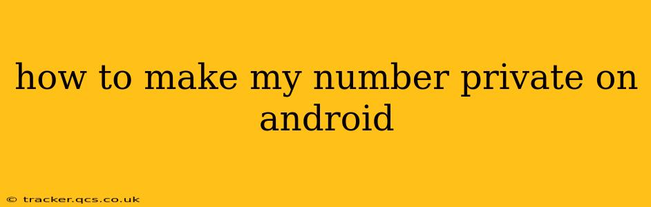 how to make my number private on android