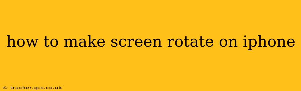 how to make screen rotate on iphone