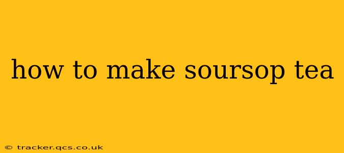 how to make soursop tea
