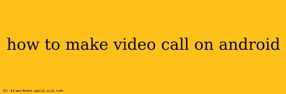 how to make video call on android