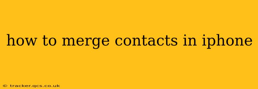 how to merge contacts in iphone