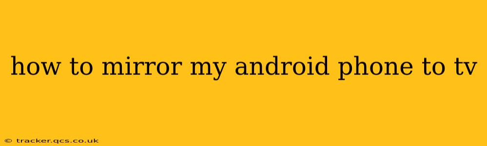 how to mirror my android phone to tv