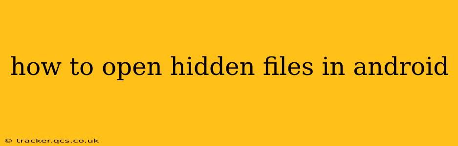how to open hidden files in android