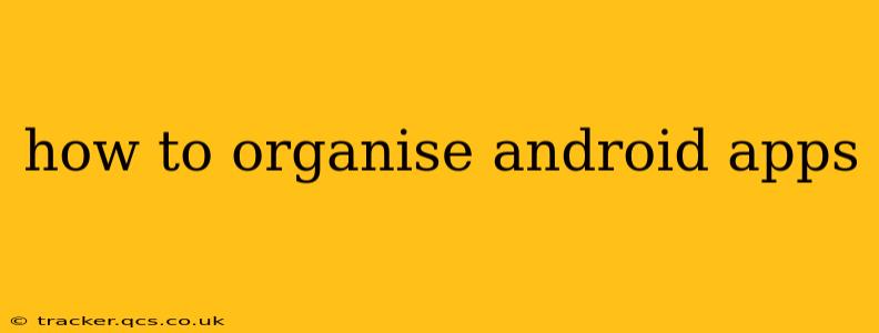 how to organise android apps