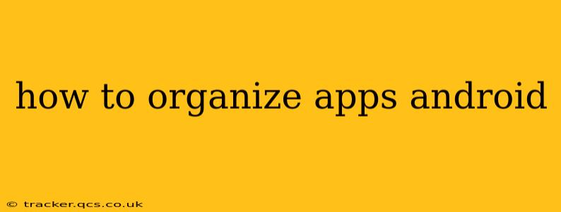 how to organize apps android