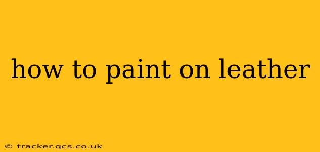 how to paint on leather
