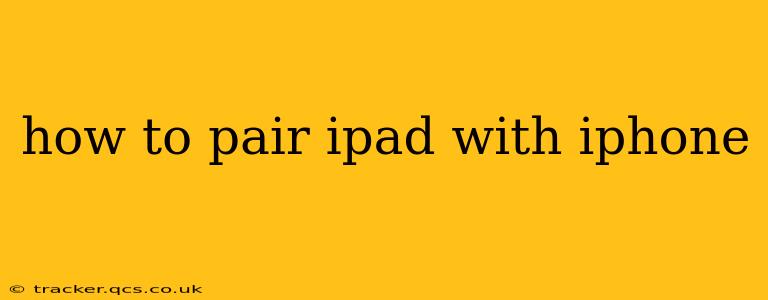 how to pair ipad with iphone
