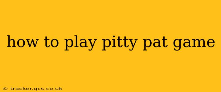 how to play pitty pat game