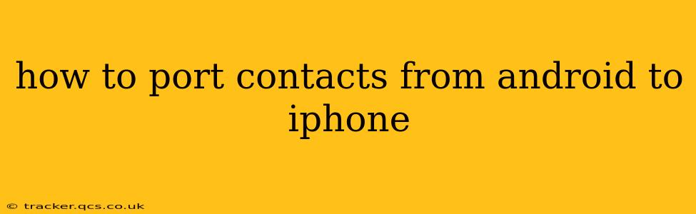 how to port contacts from android to iphone