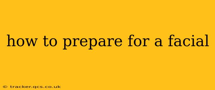how to prepare for a facial