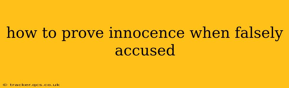 how to prove innocence when falsely accused
