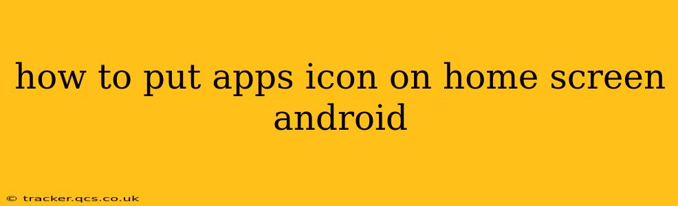 how to put apps icon on home screen android