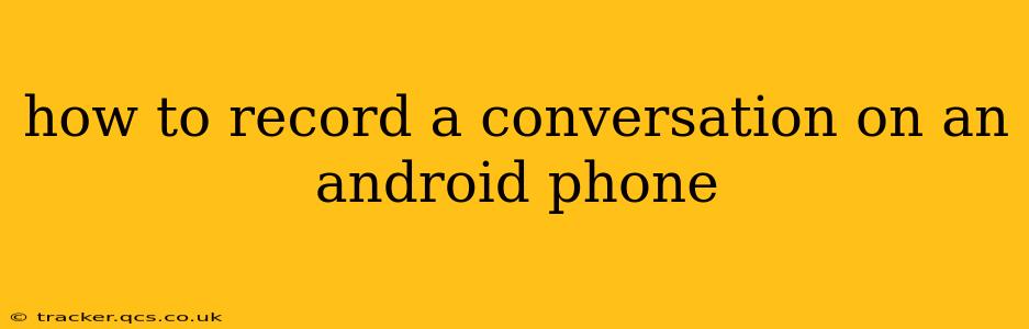 how to record a conversation on an android phone