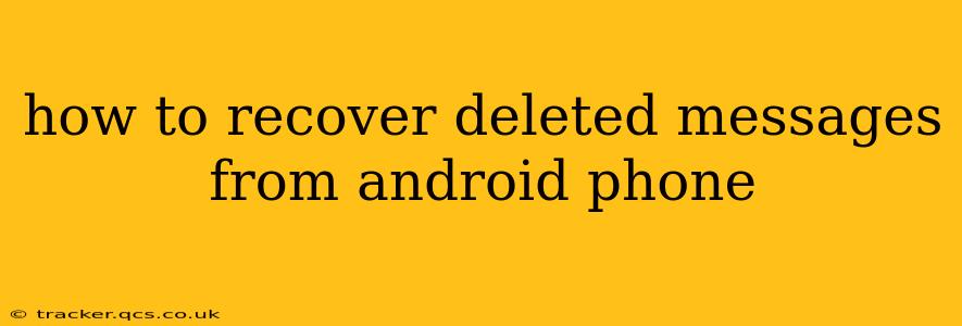 how to recover deleted messages from android phone