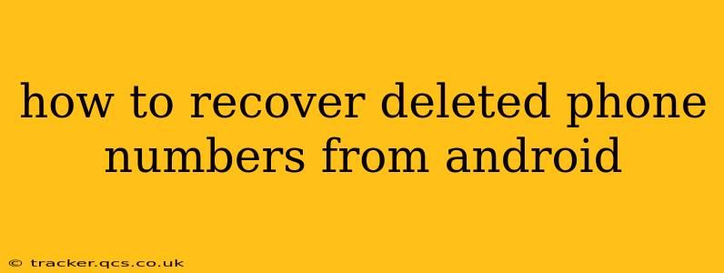 how to recover deleted phone numbers from android