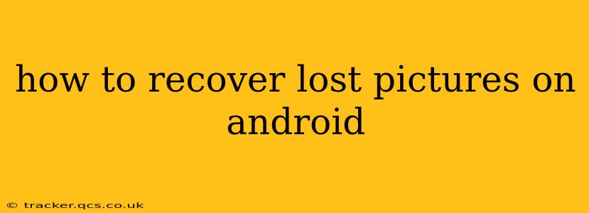 how to recover lost pictures on android