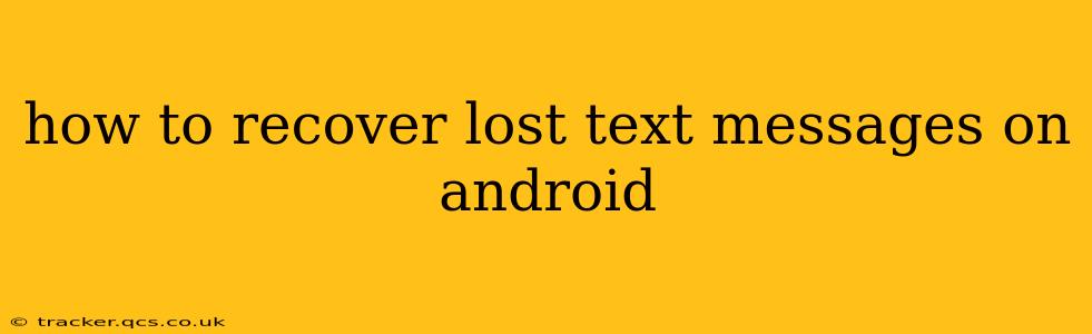 how to recover lost text messages on android