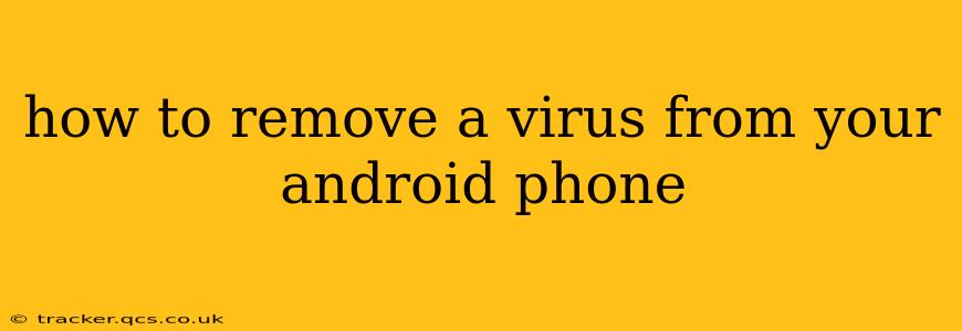 how to remove a virus from your android phone