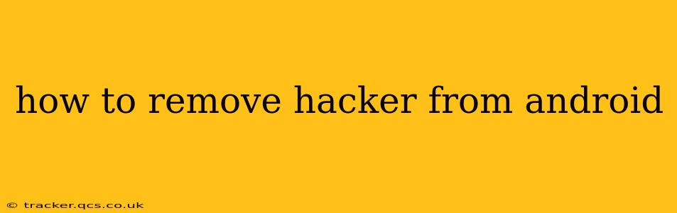 how to remove hacker from android