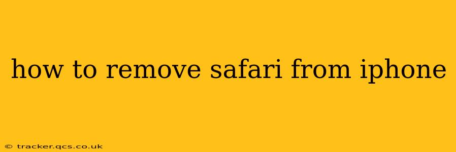 how to remove safari from iphone