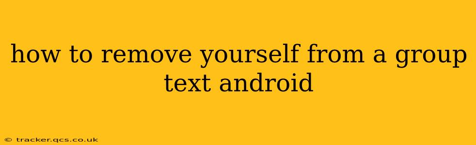 how to remove yourself from a group text android