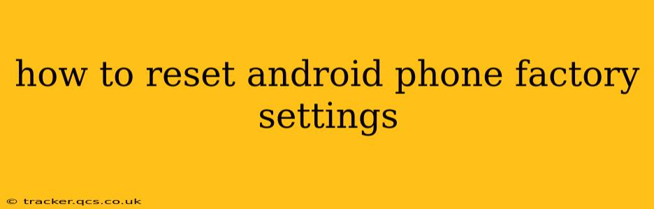 how to reset android phone factory settings