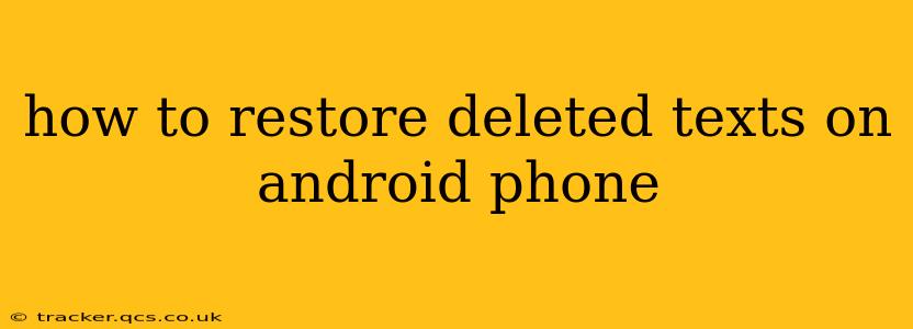how to restore deleted texts on android phone