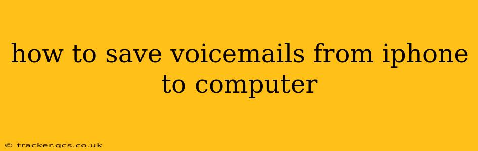 how to save voicemails from iphone to computer