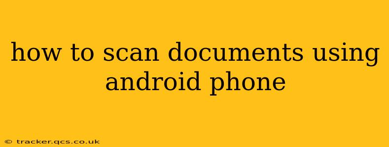 how to scan documents using android phone